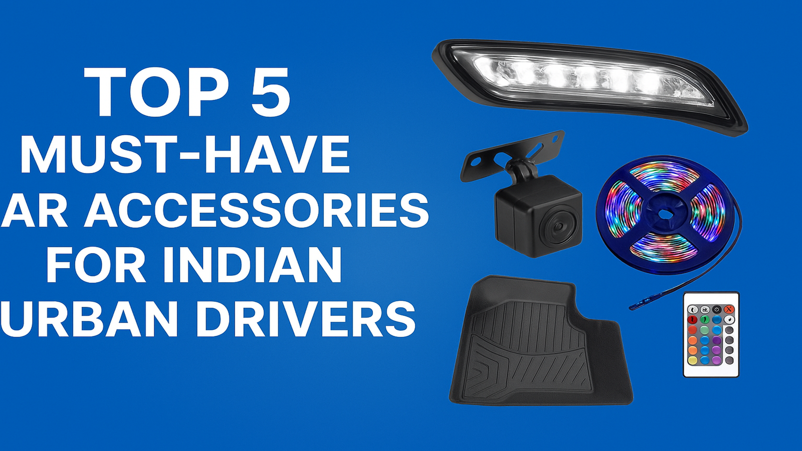 Top 5 Must-Have Car Accessories for Indian Urban Drivers